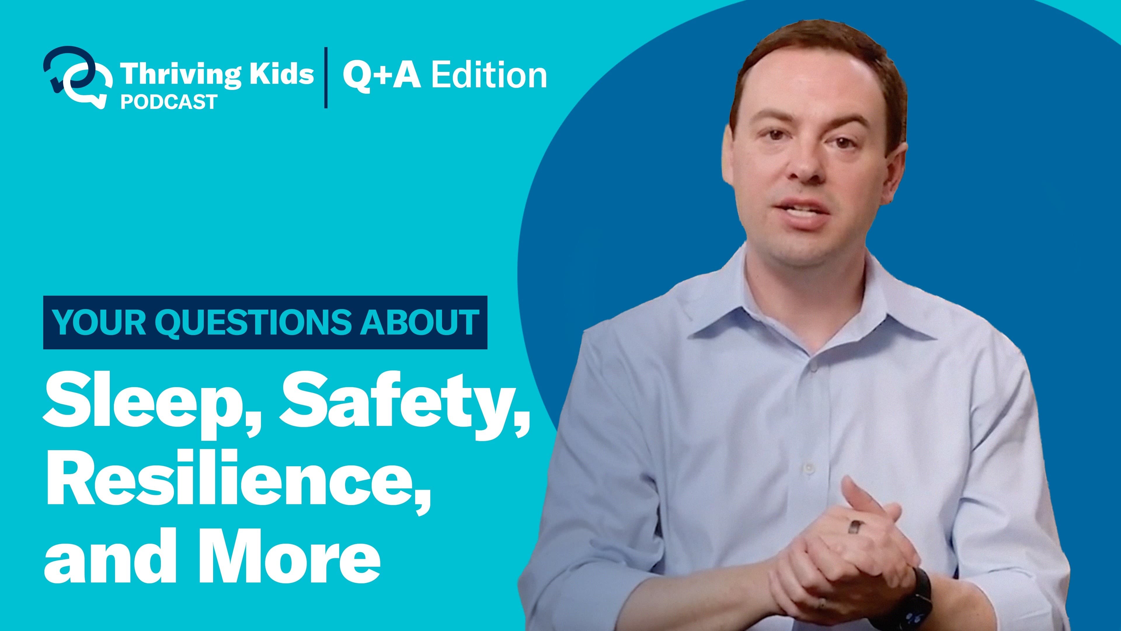 Q&A: Sleep, Safety, Resilience, and More